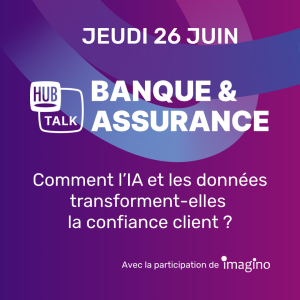 Hub Talk : Banque & Assurance